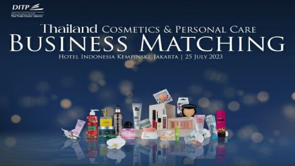 Thailand Cosmetics & Personal Care Business Matching 2023 Segera Hadir, Ajang Kupas Tuntas Potensi Industri Komestik di Dua Negara